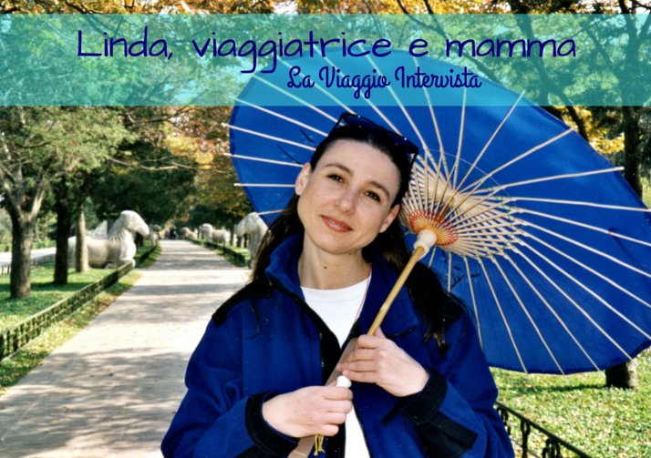 La ViaggioIntervista, Linda mamma e viaggiatrice